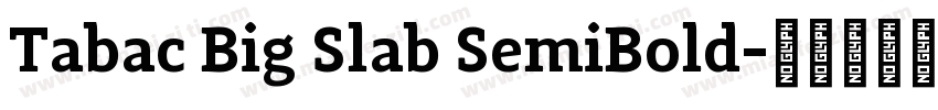 Tabac Big Slab SemiBold字体转换